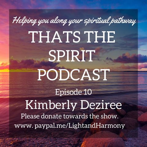 Thats The Spirit Podcast Episode 10 Special Guest Kimberly Deziree