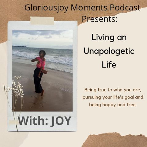 Episode 6 - Living an Unapologetic Life