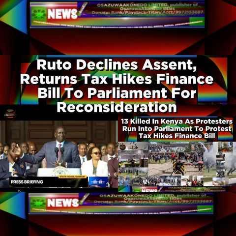 Ruto Declines Assent, Returns Tax Hikes Finance Bill To Parliament For Reconsideration ~ OsazuwaAkonedo