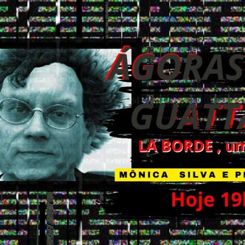 Ágoras com Guattari #01 《 《 La Borde , um lugar histórico 》》