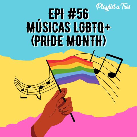 #56 Músicas LGBTQ+ (Pride Month)