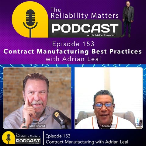 Episode 153: Contract Manufacturing Best Practices with Adrian Leal