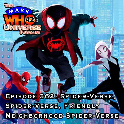 Episode 363 - Spider-Verse, Spider-Verse, Friendly Neighborhood Spider-Verse