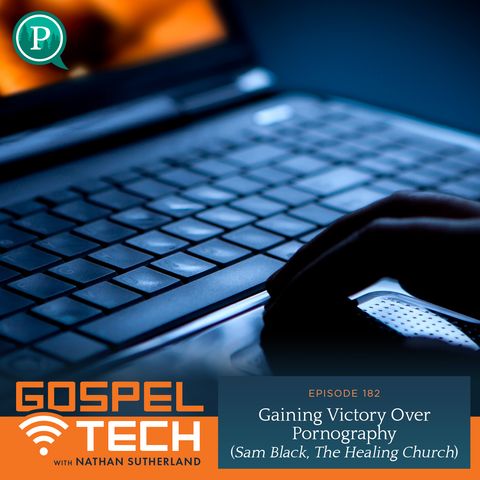 182. Gaining Victory over Pornography (Sam Black, The Healing Church)