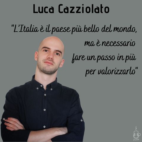 Ep.8 Luca Cazziolato