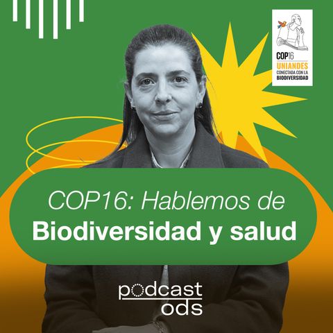 25. COP16: Hablemos de biodiversidad y salud