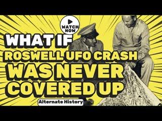 The Roswell UFO Crash That Changed EVERYTHING- What If...