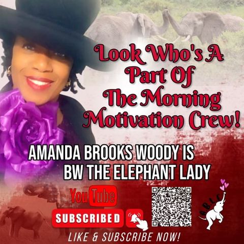 Morning Motivational Moments with BW the Elephant Lady