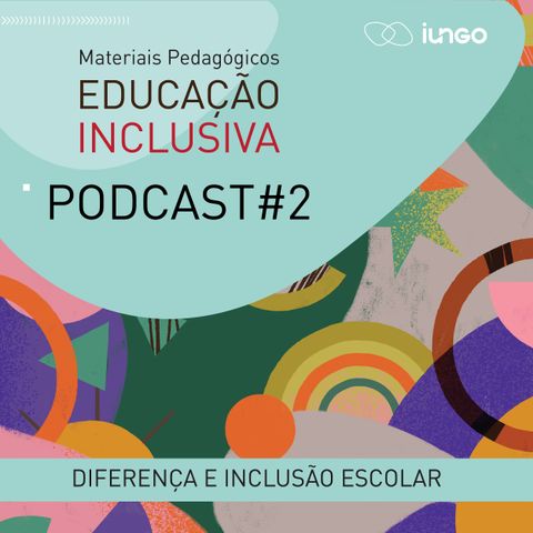 Ep. 2 - Diferença e inclusão escolar