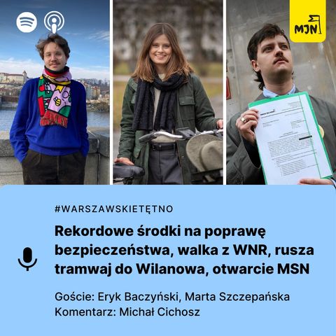 #WarszawskieTętno: rekordowe środki na poprawę bezpieczeństwa, walka z WNR, rusza tramwaj do Wilanowa, otwarcie MSN