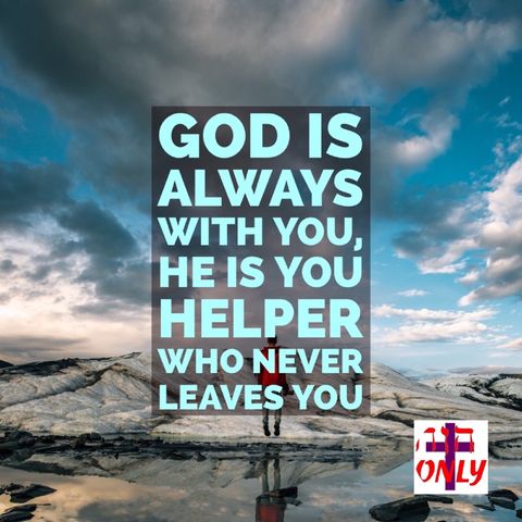 God Is Always with You He Is Your Helper Do Not Worry, God Is on Your Side.