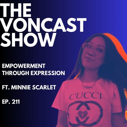 Ep. 211: Empowerment Through Expression ft. Minnie Scarlet