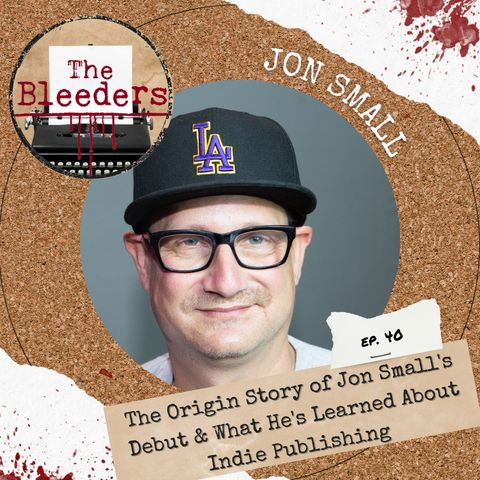 The Origin Story of Jon Small's Debut & What He's Learned About Indie Publishing