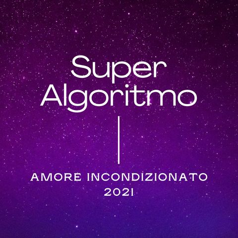 Super Algoritmo Amore Incondizionato 2.0 - esercizio potenziato