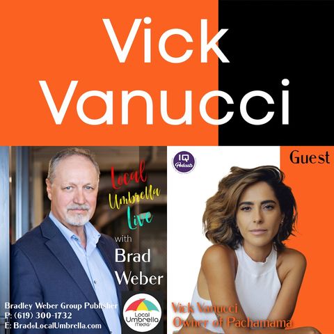 Vick Vanucci on Local Umbrella LIVE with Brad Weber Ep 292
