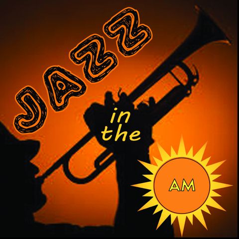 Happy Sunday with Jazz in the AM
