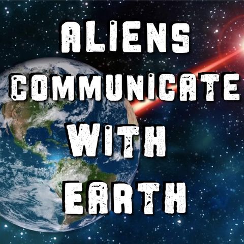 Aliens Communicate With Earth - Part 2 - Conspiracy Podcast