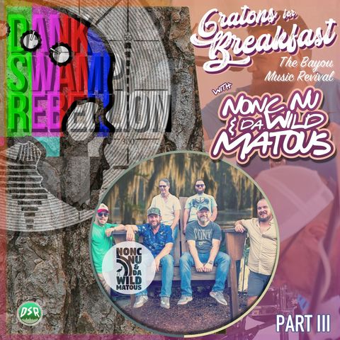 Gratons for Breakfast with Nonc Nu & Da Wild Matous Part III: The Bayou Music Revival
