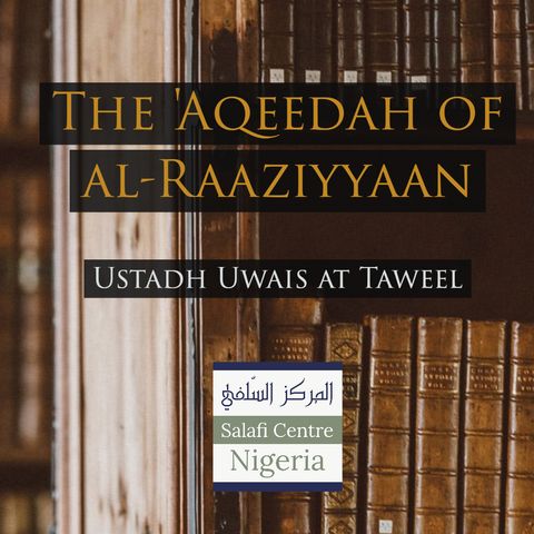1 - The Aqeedah of al-Raaziyyaan - Uways at-Taweel | Nigeria