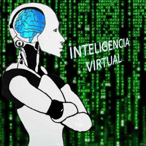 Inteligencia Virtual - Episodio 01