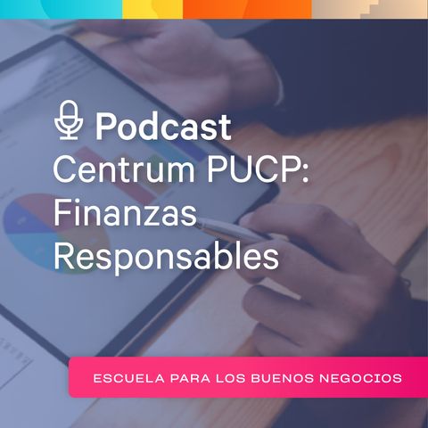 Centrum PUCP: Finanzas Responsables - "Planeamiento financiero en tiempos de crisis"