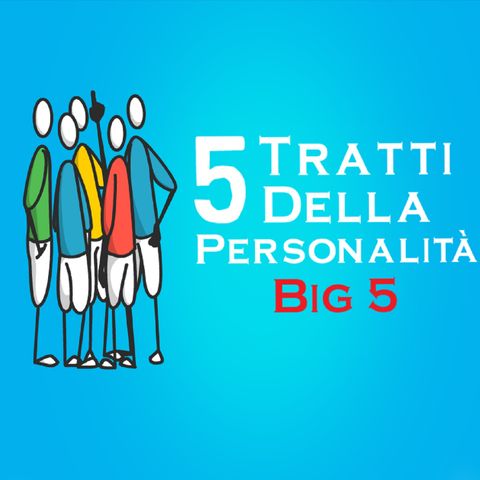 I 5 Tratti Della Personalità - The Big Five