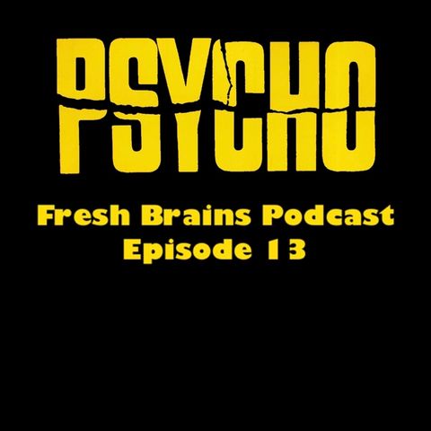 Episode 13 - Psycho