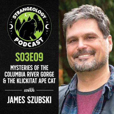 Mysteries of the Columbia River Gorge & The Klickitat Ape Cat w/ James Szubski