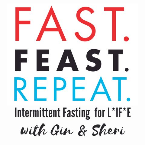 Episode 38:  Gin and Sheri Answer Some of the Most Common Fasting Questions, and More
