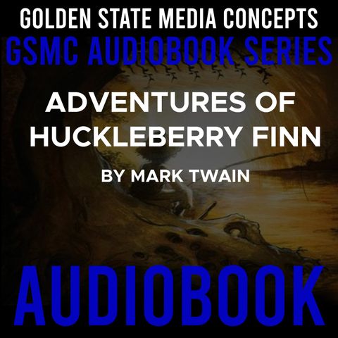 GSMC Audiobook Series: Adventures of Huckleberry Finn Episode 2: Chapters 4 - 6