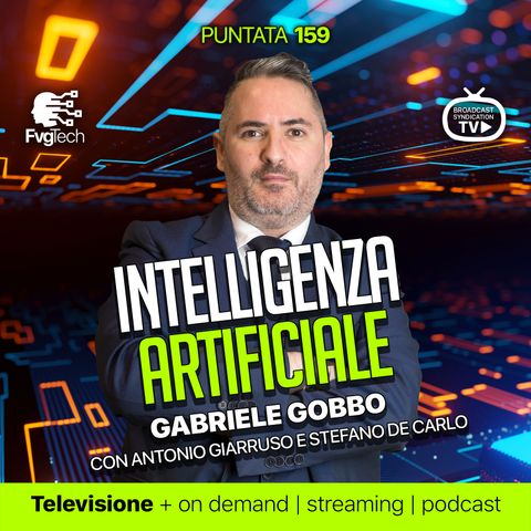 159 - Intelligenza artificiale e ChatGPT con Gabriele Gobbo, Antonio Giarruso e Stefano De Carlo