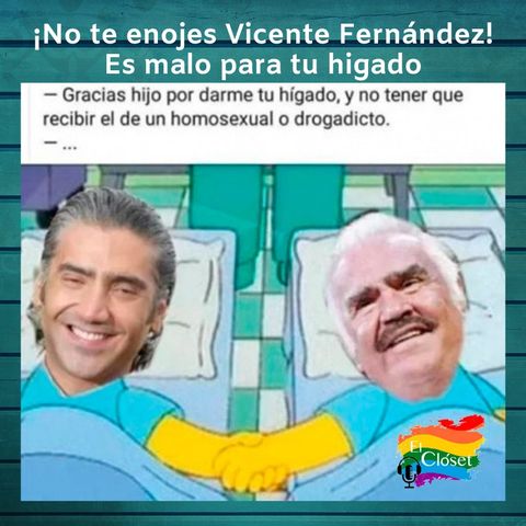 ¡No te enojes Vicente Fernández! es malo para tu higado