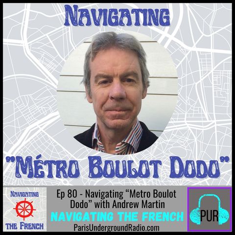 Ep 80 - Navigating “Metro Boulot Dodo” with Andrew Martin