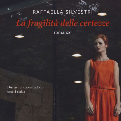 Raffaella Silvestri "La fragilità delle certezze"