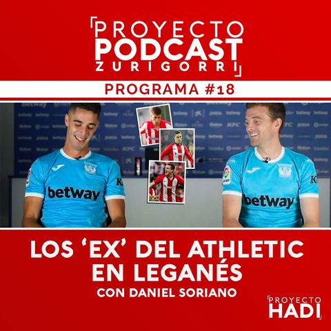 Programa #18 - Los 'ex' del Athletic en Leganés, con Daniel Soriano