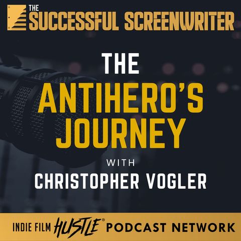 Ep 200 - The Antihero's Journey with Christoper Vogler