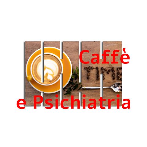 PODCAST CAFFE' & PSICHIATRIA Marco Vaggi Assistenza privata accreditata in Psichiatria