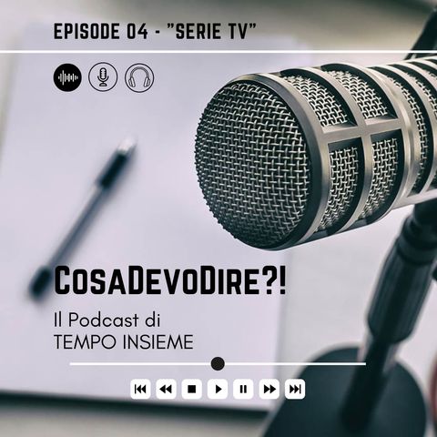 CosaDevoDire?! EP.3 - Serie TV