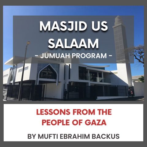 240517_Lessons from the People of Gaza by Mufti Ebrahim Backus