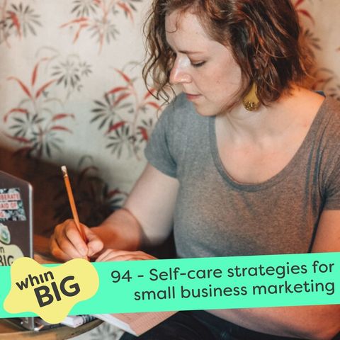 94 - Self-care strategies for small business marketing