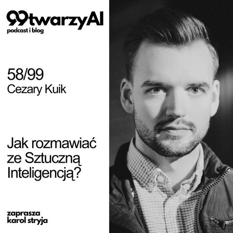 58/99 - Jak rozmawiać ze Sztuczną Inteligencją? Cezary Kuik