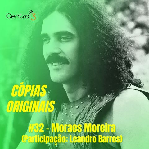 #32 - Moraes Moreira (Participação: Leandro Barros)