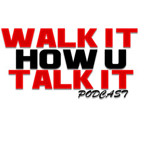 Walk It How U Talk It Podcast Episode 2: Hosted By IAMCEOCARTER