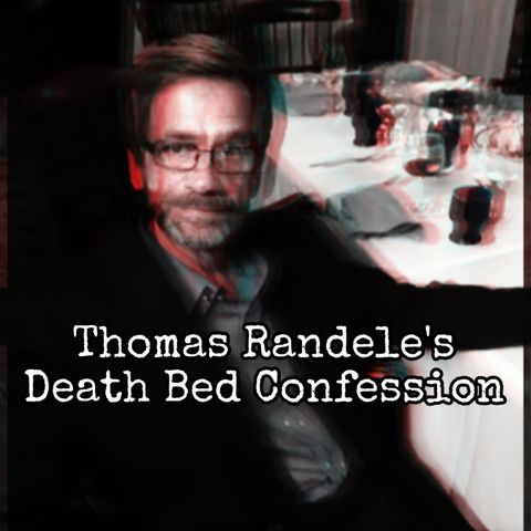 Episode 90: Thomas Randele's Death Bed Confession ft A Good Night for a Murder Podcast