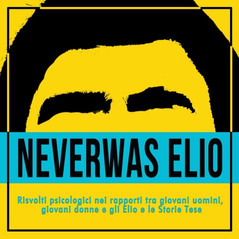 NeverWas Elio: Risvolti psicologici nei rapporti tra giovani uomini, giovani donne e gli Elio e le Storie Tese