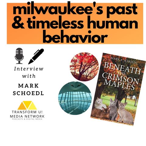 Reflecting on Milwaukees Past and Unchanged Ways of Human Behavior with Mark Schoedl