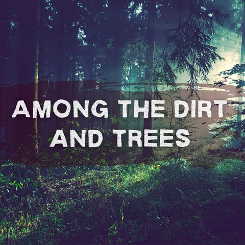 Talkocast Presents: Among the Dirt and Trees Podcast | Nature's True Crime 🔪🌲