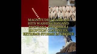 MAGNITUDE 4.6 AND 4.0 HIT WASHINGTON AND MONTANA, STROMBOLI ERUPTION CONTINUES, EXTREME STORMS