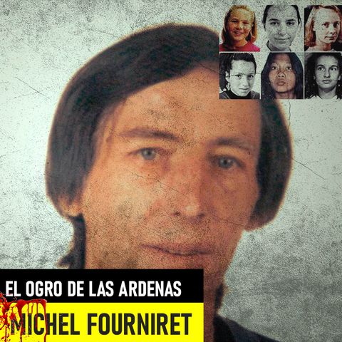 Michel Fourniret - El Ogro De Las Ardenas