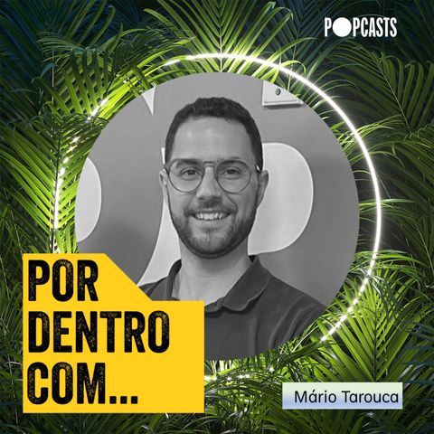 19 - Por Dentro Com... Mário Tarouca